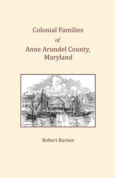 Robert Barnes - Colonial Families of Anne Arundel County, Maryland, Häftad