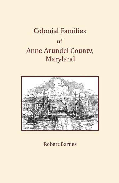 bokomslag Colonial Families of Anne Arundel County, Maryland