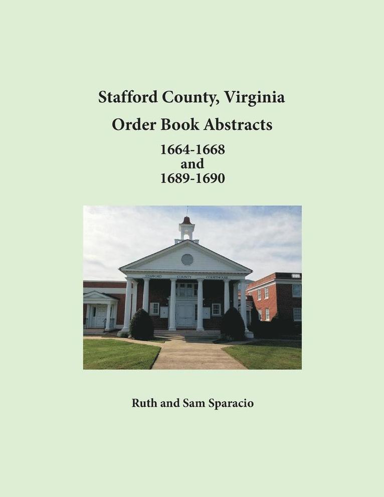 Stafford County, Virginia Order Book Abstracts 1664-1668 and 1689-1690 1