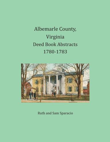 bokomslag Albemarle County, Virginia Deed Book Abstracts 1780-1783