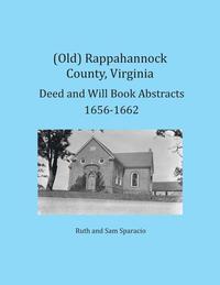 bokomslag (Old) Rappahannock County, Virginia Deed and Will Book Abstracts 1656-1662