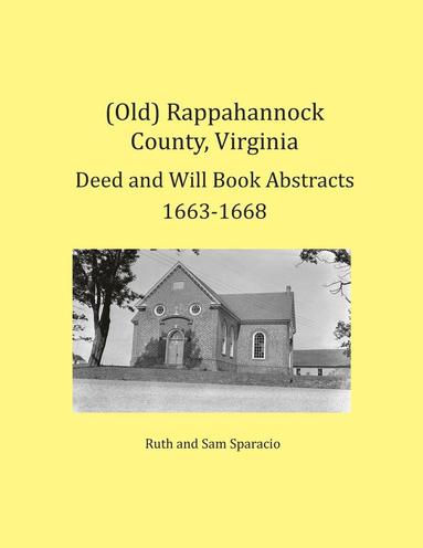 bokomslag (Old) Rappahannock County, Virginia Deed and Will Book Abstracts 1663-1668