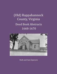 bokomslag (Old) Rappahannock County, Virginia Deed Book Abstracts 1668-1670