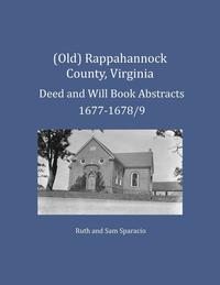 bokomslag (Old) Rappahannock County, Virginia Deed and Will Book Abstracts 1677-1678/9