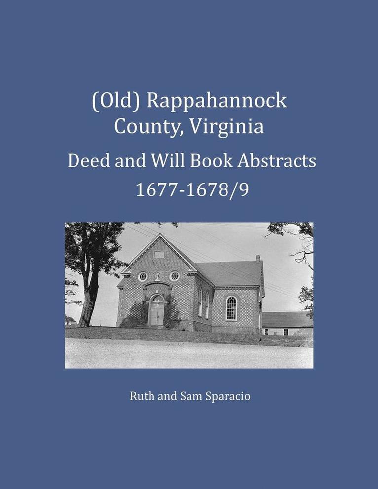 (Old) Rappahannock County, Virginia Deed and Will Book Abstracts 1677-1678/9 1