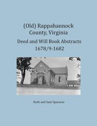 bokomslag (Old) Rappahannock County, Virginia Deed and Will Book Abstracts 1678/9-1682