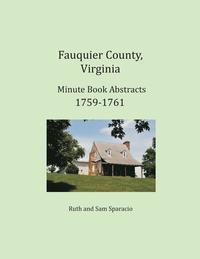 bokomslag Fauquier County, Virginia Minute Book Abstracts 1759-1761