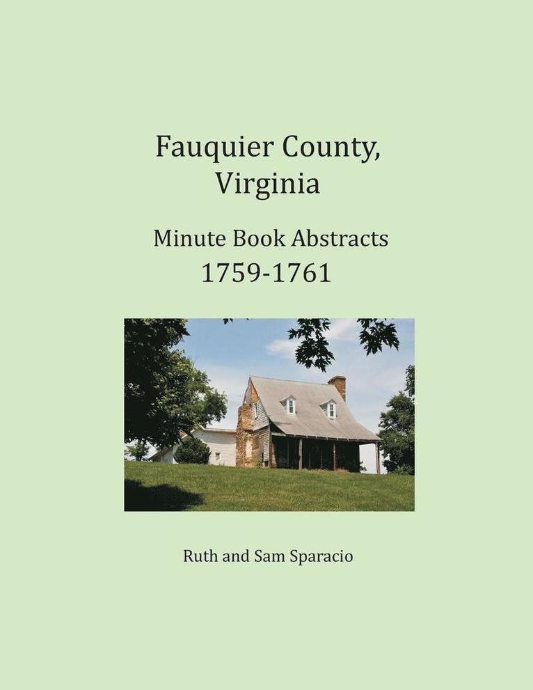 Fauquier County, Virginia Minute Book Abstracts 1759-1761 1