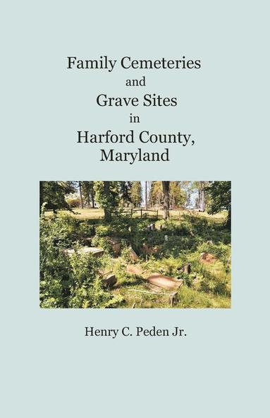 bokomslag Family Cemeteries and Grave Sites in Harford County, Maryland