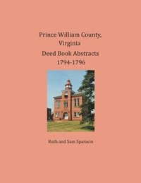 bokomslag Prince William County, Virginia Deed Book Abstracts 1794-1796