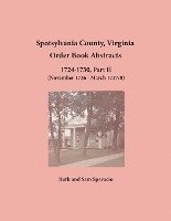 Spotsylvania County, Virginia Order Book Abstracts 1724-1730, Part II 1