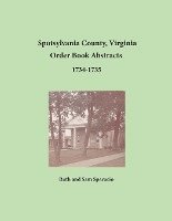 Spotsylvania County, Virginia Order Book Abstracts 1734-1735 1