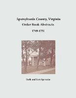 Spotsylvania County, Virginia Order Book Abstracts 1749-1751 1