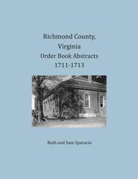 bokomslag Richmond County, Virginia Order Book Abstracts 1711-1713