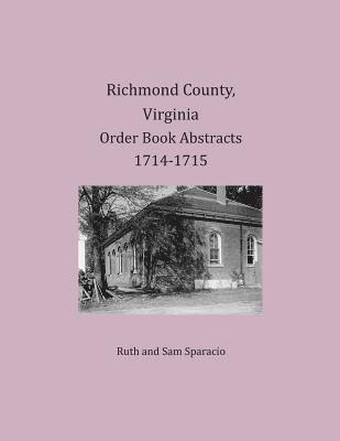 Richmond County, Virginia Order Book Abstracts 1714-1715 1
