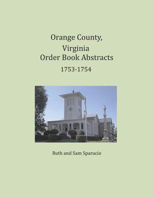 Orange County, Virginia Order Book Abstracts 1753-1754 1