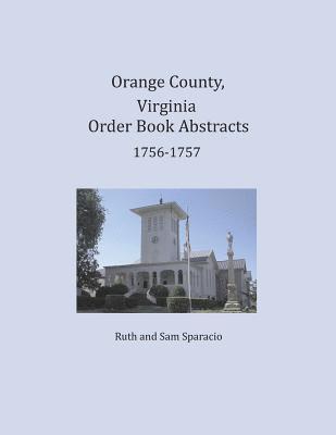 Orange County, Virginia Order Book Abstracts 1756-1757 1