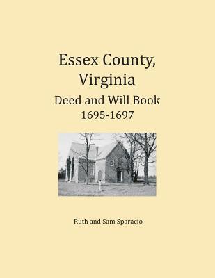 bokomslag Essex County, Virginia Deed and Will Abstracts 1695-1697