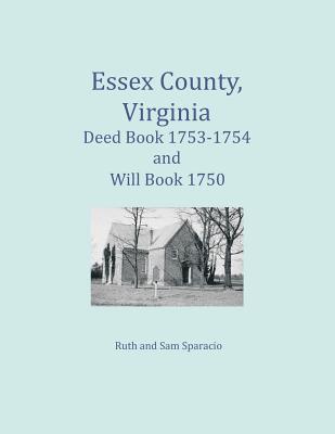 Essex County, Virginia Deed Book 1753-1754 and Will Book 1750 1