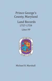 bokomslag Prince George's County, Maryland, Land Records 1757-1759