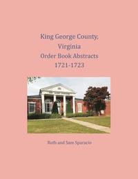 bokomslag King George County, Virginia Order Book Abstracts 1721-1723