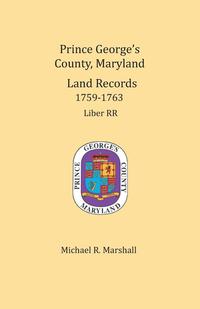 bokomslag Prince George's County, Maryland Land Records, 1759-1763