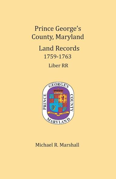 bokomslag Prince George's County, Maryland Land Records, 1759-1763