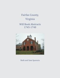 bokomslag Fairfax County, Virginia Will Book Abstracts 1745-1748