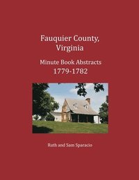 bokomslag Fauquier County, Virginia Minute Book Abstracts 1779-1782