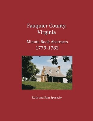 bokomslag Fauquier County, Virginia Minute Book Abstracts 1779-1782