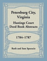 bokomslag Petersburg City, Virginia Hustings Court Deed Book, 1784-1787