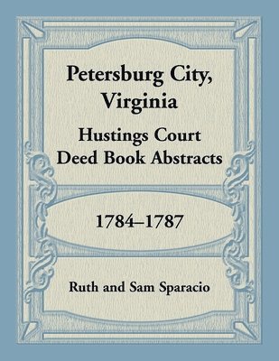 bokomslag Petersburg City, Virginia Hustings Court Deed Book, 1784-1787