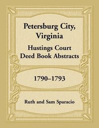 bokomslag Petersburg City, Virginia Hustings Court Deed Book, 1790-1793