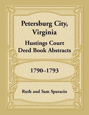 Petersburg City, Virginia Hustings Court Deed Book, 1790-1793 1