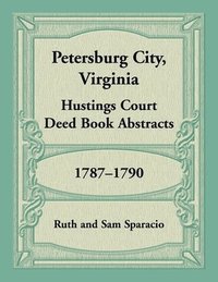 bokomslag Petersburg City, Virginia Hustings Court Deed Book, 1787-1790
