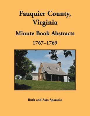 Ruth Sparacio - Fauquier County, Virginia Minute Book Abstracts 1767-1769, Häftad