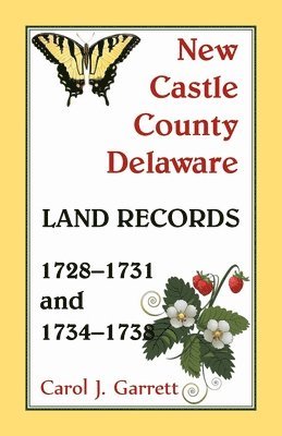 bokomslag New Castle County Delaware Land Records, 1728-1731 and 1734-1738