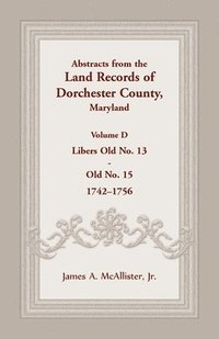 bokomslag Abstracts from the Land Records of Dorchester County, Maryland, Volume D