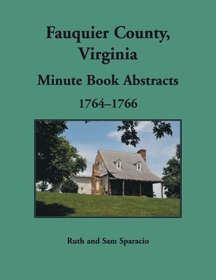 bokomslag Fauquier County, Virginia Minute Book Abstracts 1764-1766