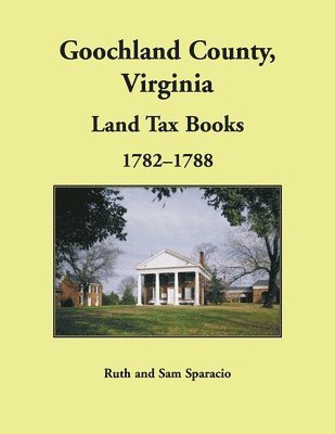 Goochland County, Virginia Land Tax Book, 1782-1788 1