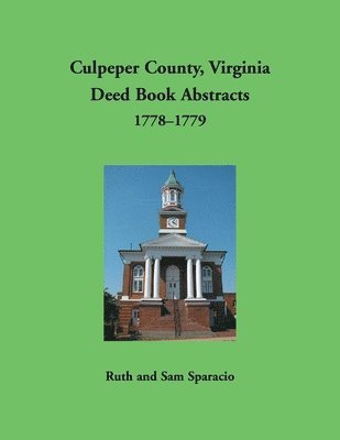 Culpeper County, Virginia Deed Book Abstracts 1778-1779 1