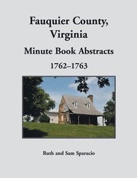 bokomslag Fauquier County, Virginia Minute Book Abstracts 1762-1763