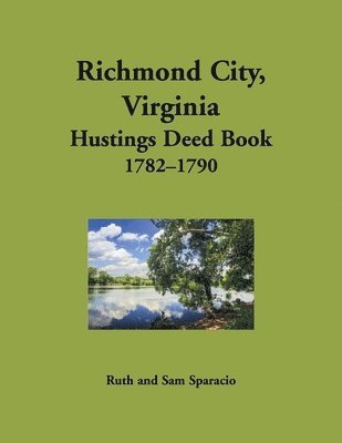 Richmond City, Virginia Hustings Deed Book, 1782-1790 1