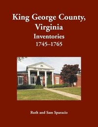 bokomslag King George County, Virginia Inventories, 1745-1765