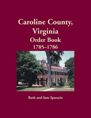 bokomslag Caroline County, Virginia Order Book, 1785-1786