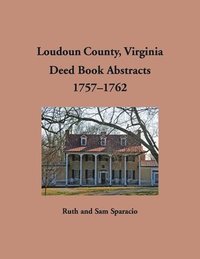 bokomslag Loudoun County, Virginia Deed Book Abstracts, 1757-1762