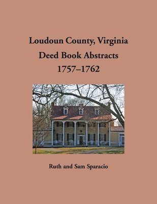 bokomslag Loudoun County, Virginia Deed Book Abstracts, 1757-1762