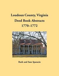 bokomslag Loudoun County, Virginia Deed Book Abstracts, 1770-1772