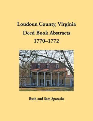 bokomslag Loudoun County, Virginia Deed Book Abstracts, 1770-1772