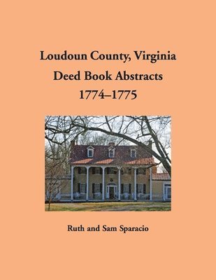 bokomslag Loudoun County, Virginia Deed Book Abstracts, 1774-1775